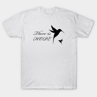 There is hope blact text with two black colibries T-Shirt